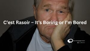 C'est Rasoir- It's Boring or I'm Bored