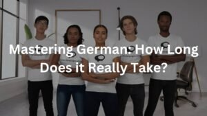 Mastering German: How Long Does it Really Take?