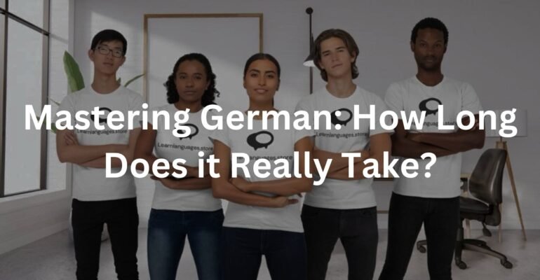 Mastering German: How Long Does it Really Take?