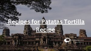 Recipes for patatas Tortilla Recipe
