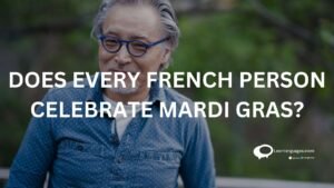 DOES EVERY FRENCH PERSON CELEBRATE MARDI GRAS ?