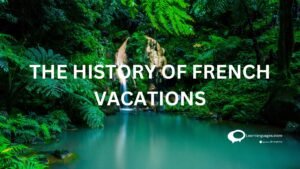 THE HISTORY OF FRENCH VACATION