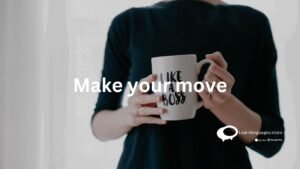 Make your move