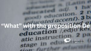 "What" with the preposition De