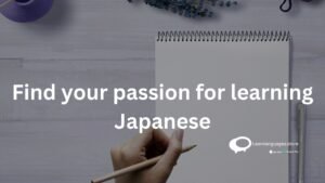 find your passion for learning Japanese
