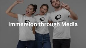 Immersion through Media