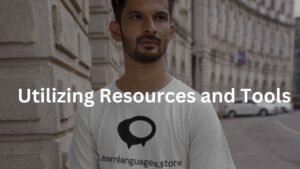 Utilizing Resources and Tools