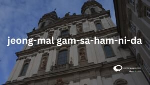 jeong-mal gam-sa-ham-ni-da