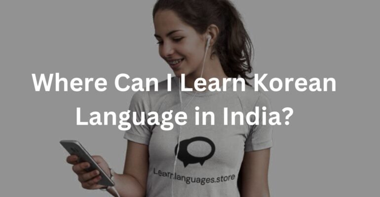 Where Can I Learn Korean Language in India?