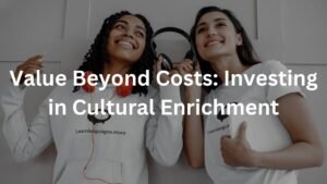 Value Beyond Costs: Investing in Cultural Enrichment