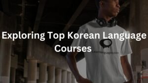 Exploring Top Korean Language Courses