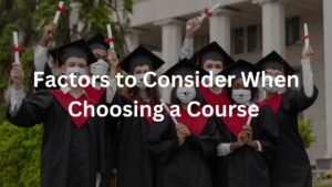 Factors to Consider When Choosing a Course