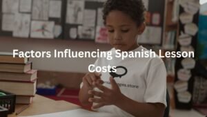 Factors Influencing Spanish Lesson Costs