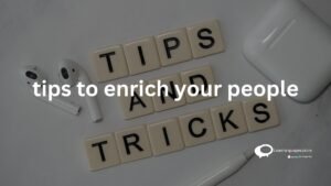 tips to enrich your people
