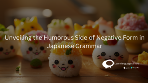 JAPANESE FOOD with text Unveiling the Humorous Side of Negative Form in Japanese Grammar written on it