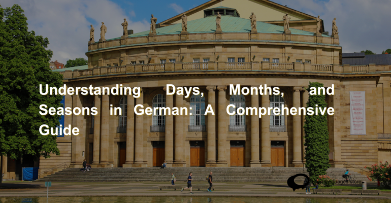 Understanding Days, Months, and Seasons in German A Comprehensive Guide