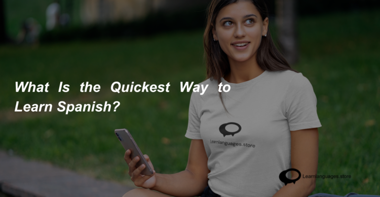 What Is the Quickest Way to Learn Spanish (1)