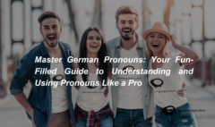 Master German Pronouns Your Fun-Filled Guide to Understanding and Using Pronouns Like a Pro (1)