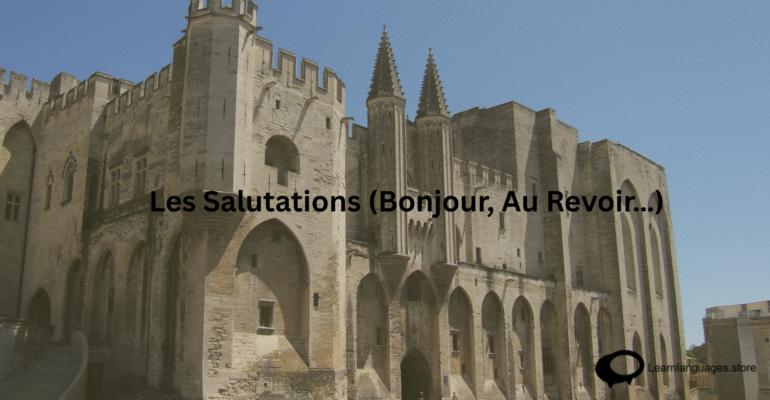 Les Salutations (Bonjour, Au Revoir…)